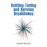 Knitting, Tatting and Nervous Breakdowns
