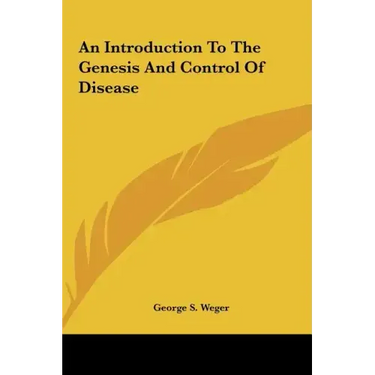 An Introduction to the Genesis and Control of Disease