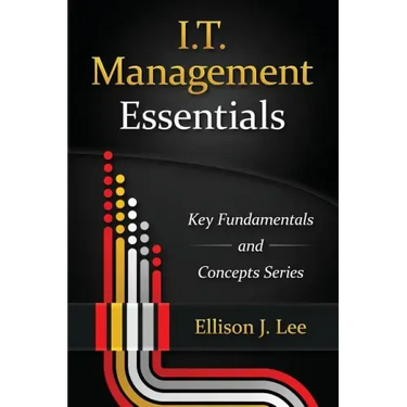 IT Management Essentials: Crucial Principles and Skills