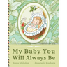 My Baby You Will Always Be: Love Letter From Parents to a Child, Diverse Picture Book Poem for Baby Shower, Baptism, Birthday, Christmas, Graduation
