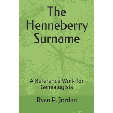 The Henneberry Surname: A Reference Work for Genealogists