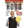 From the Hood to Doing Good: From Adversity to Prosperity Through the Choices We Make
