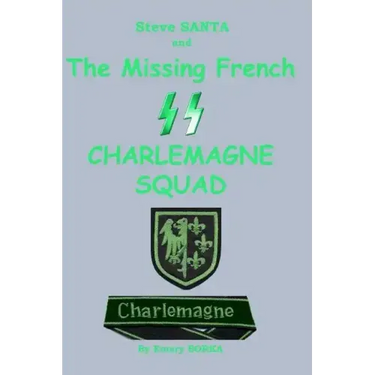Steve SANTA and the missing French SS Charlemagne Squad