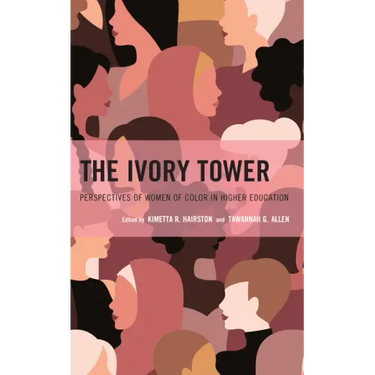 The Ivory Tower: Perspectives of Women of Color in Higher Education