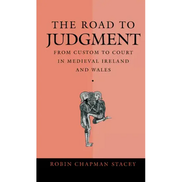 The Road to Judgment: From Custom to Court in Medieval Ireland and Wales