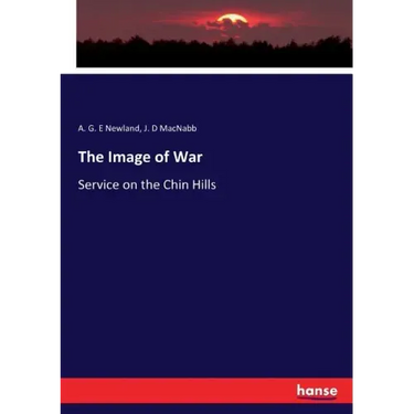 The Image of War: Service on the Chin Hills