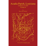 Acadia Parish, Louisiana: A History to 1920 (Volume 2)