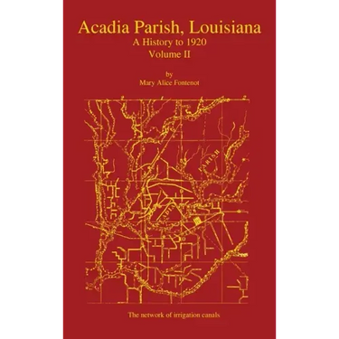Acadia Parish, Louisiana: A History to 1920 (Volume 2)