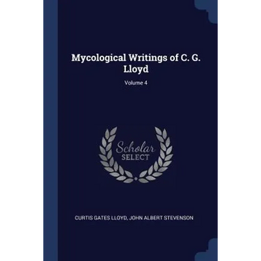 Mycological Writings of C. G. Lloyd; Volume 4
