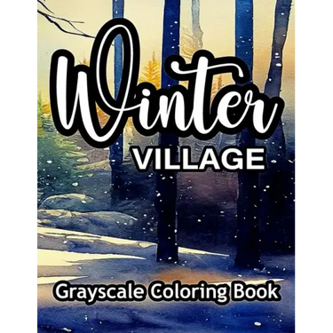 Winter Village Grayscale Coloring Book: A wonderful coloring book for adults.