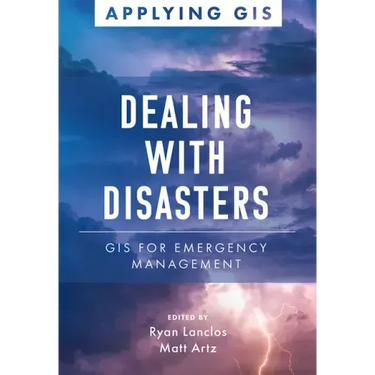 Dealing with Disasters: GIS for Emergency Management