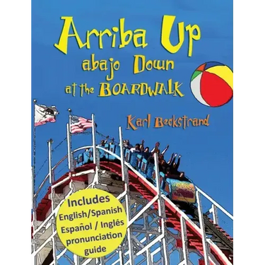 Arriba Up, Abajo Down at the Boardwalk: A Picture Book of Opposites in English & Spanish