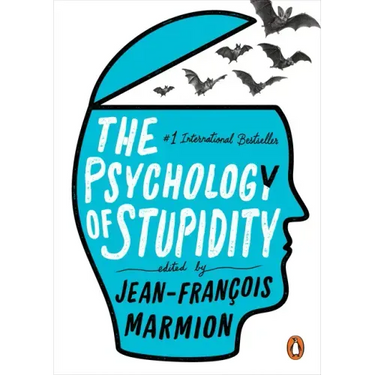 The Psychology of Stupidity