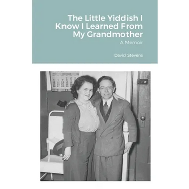 The Little Yiddish I Know I Learned From My Grandmother: A Memoir