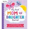 My First Mom and Daughter Journal: An Activity Book for Girls and Moms Together
