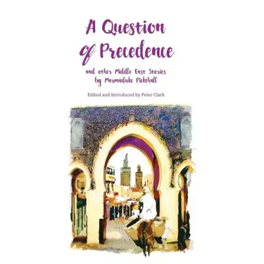 A Question of Precedence: and other Middle East Stories by Marmaduke Pickthall
