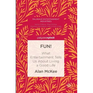 Fun!: What Entertainment Tells Us about Living a Good Life