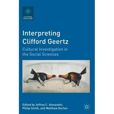 Interpreting Clifford Geertz: Cultural Investigation in the Social Sciences