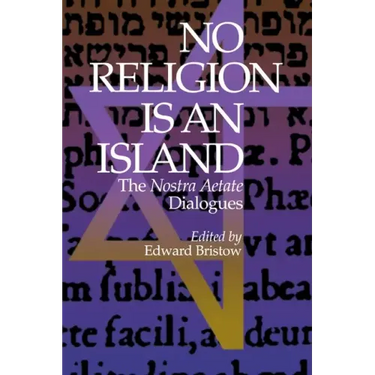 No Religion Is an Island: The Nostra Aetate Dialogues