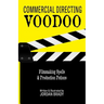 Commercial Directing Voodoo: Filmmaking Spells & Production Potions