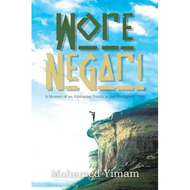 Wore Negari: A Memoir of an Ethiopian Youth in the Turbulent '70s