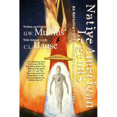 Native American Legends An Anthology of Creation Myths and Origin Tales