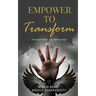 Empower to Transform: Transform to Empower