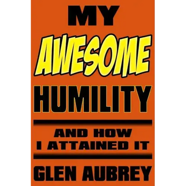 My Awesome Humility and How I Attained It