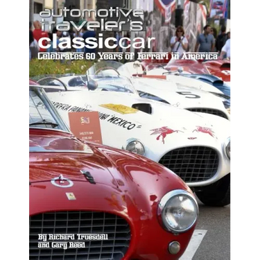Automotive Traveler's Classic Car Celebrates 60 Years of Ferrari in America: (Glossy-Finish Cover)