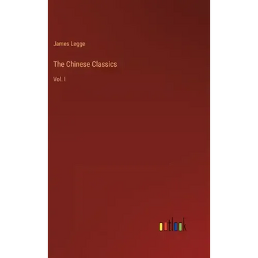 The Chinese Classics: Vol. I