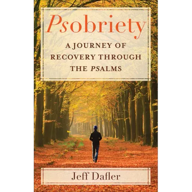 Psobriety: A Journey of Recovery Through the Psalms