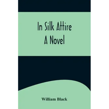 In Silk Attire; A Novel