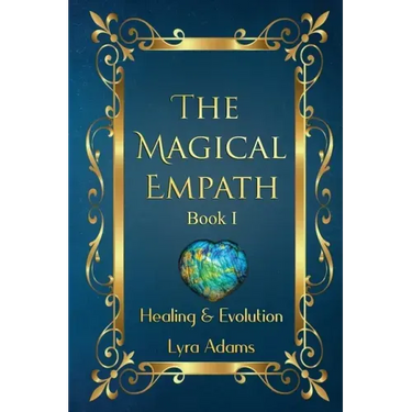 The Magical Empath Book I: Healing & Evolution