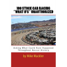 100 STOCK CAR RACING "WHAT IFS" Unauthorized: Asking What Could Have Happened Throughout Nascar History