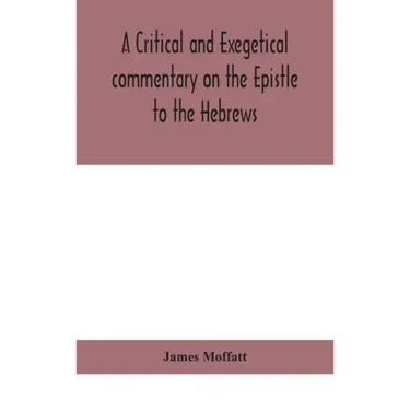 A critical and exegetical commentary on the Epistle to the Hebrews