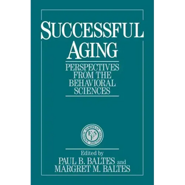 Successful Aging: Perspectives from the Behavioral Sciences