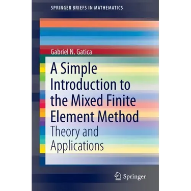 A Simple Introduction to the Mixed Finite Element Method: Theory and Applications