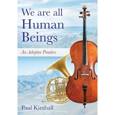 We Are All Human Beings: An Adoptee Ponders