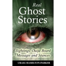 Real Ghost Stories - Sightings, Ouija Board Messages and Seances.