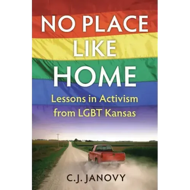No Place Like Home: Lessons in Activism from Lgbt Kansas