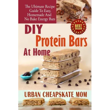 DIY Protein Bars At Home: The Ultimate Guide To Easy, Homemade, And No Bake Energy Bars