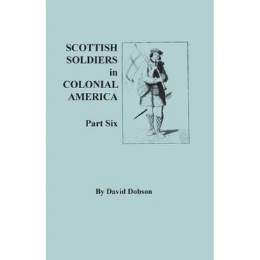 Scottish Soldiers in Colonial America. Part Six