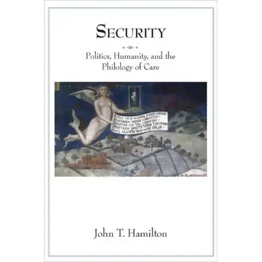 Security: Politics, Humanity, and the Philology of Care
