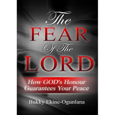The Fear of the Lord: How God's Honour Guarantees Your Peace