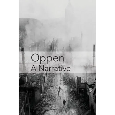 Oppen: A Narrative: Revised and Updated Edition