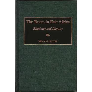 The Boers in East Africa: Ethnicity and Identity