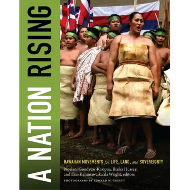 A Nation Rising: Hawaiian Movements for Life, Land, and Sovereignty