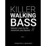 Killer Walking Bass: Melodic Lines for the Advanced Jazz Bassist