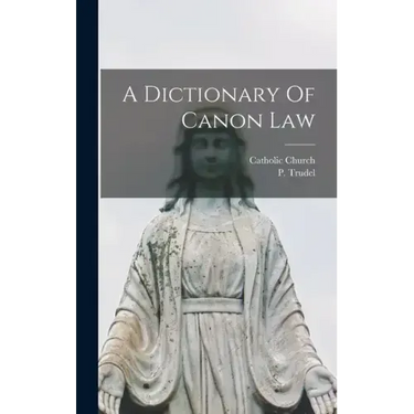 A Dictionary Of Canon Law