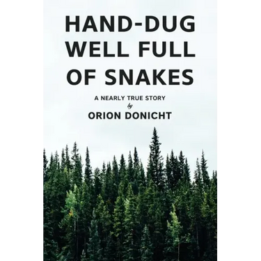 Hand-Dug Well Full of Snakes: A Nearly True Story
